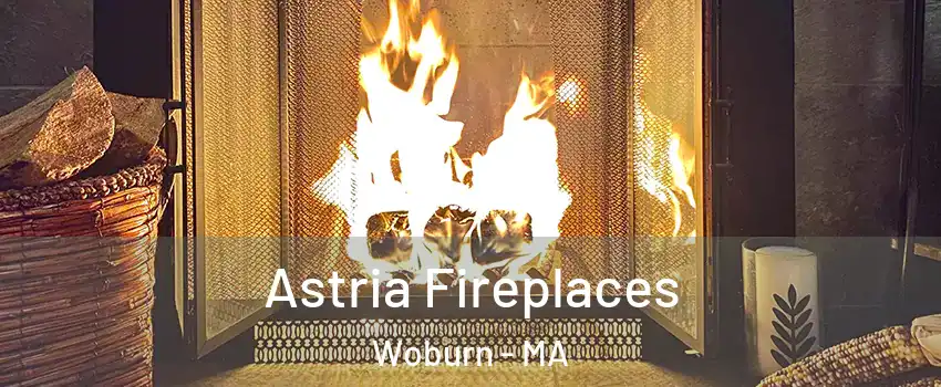  Astria Fireplaces Woburn - MA