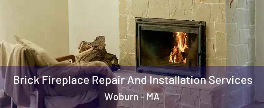  Brick Fireplace Repair And Installation Services Woburn - MA
