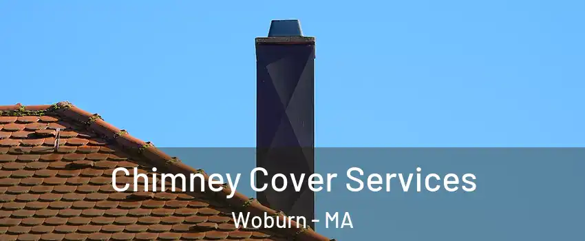  Chimney Cover Services Woburn - MA