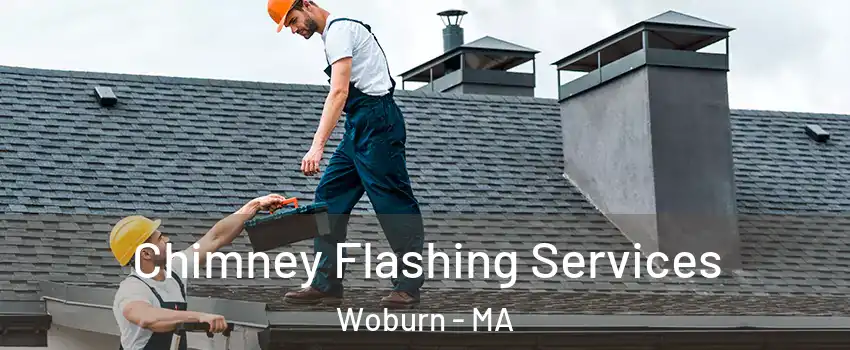 Chimney Flashing Services Woburn - MA