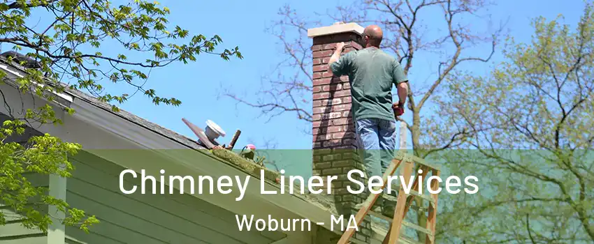  Chimney Liner Services Woburn - MA
