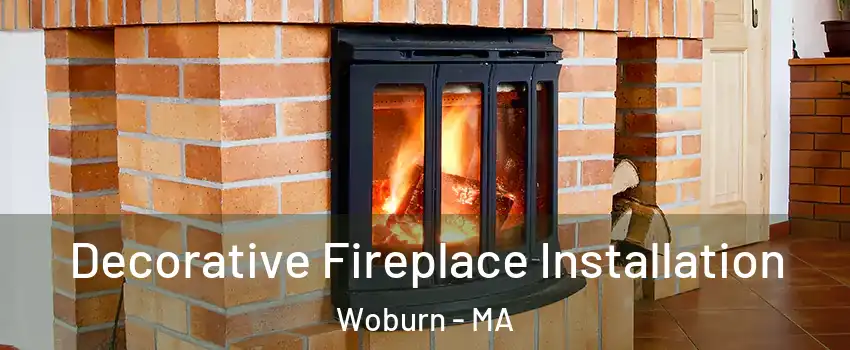  Decorative Fireplace Installation Woburn - MA