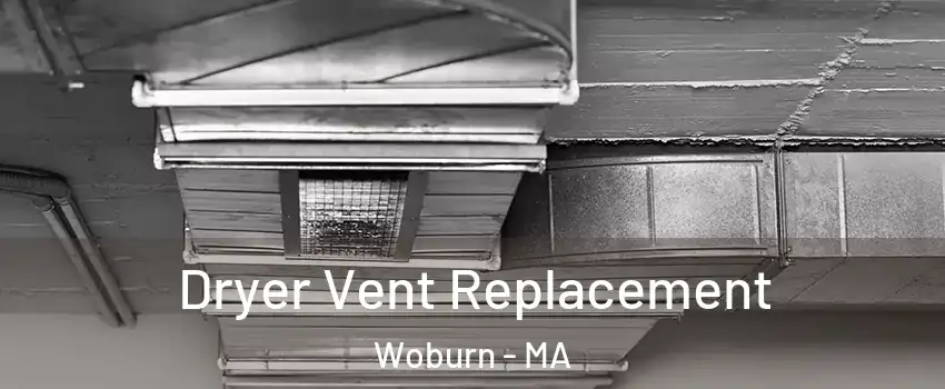  Dryer Vent Replacement Woburn - MA