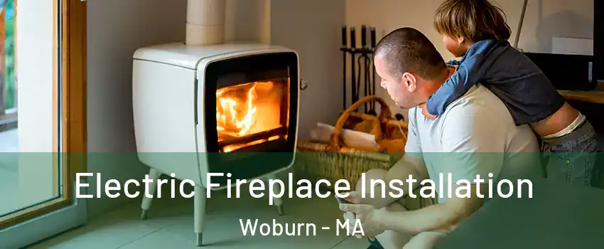  Electric Fireplace Installation Woburn - MA