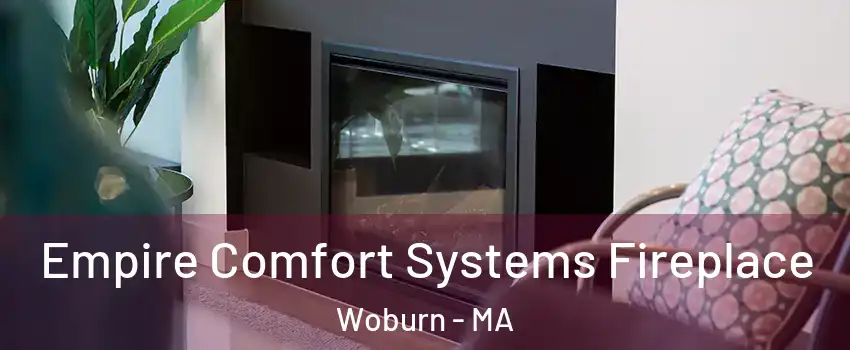  Empire Comfort Systems Fireplace Woburn - MA