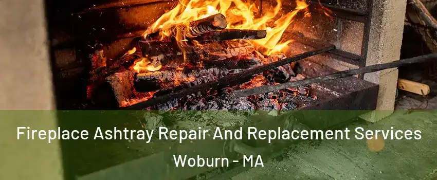  Fireplace Ashtray Repair And Replacement Services Woburn - MA