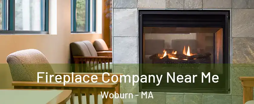  Fireplace Company Near Me Woburn - MA