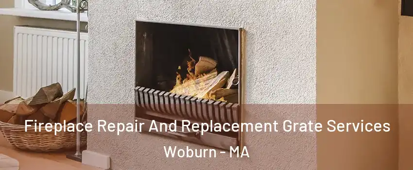  Fireplace Repair And Replacement Grate Services Woburn - MA