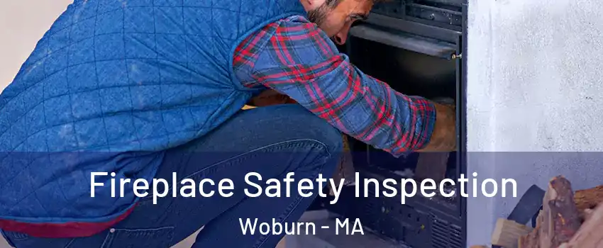  Fireplace Safety Inspection Woburn - MA