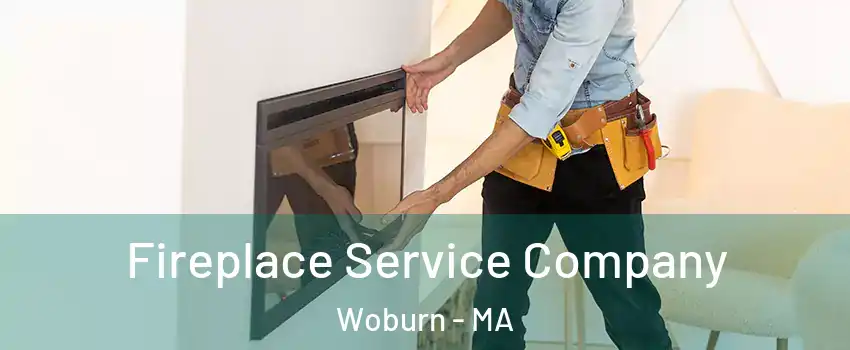 Fireplace Service Company Woburn - MA