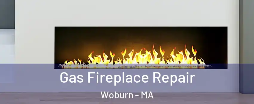  Gas Fireplace Repair Woburn - MA