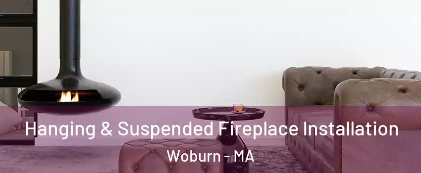  Hanging & Suspended Fireplace Installation Woburn - MA