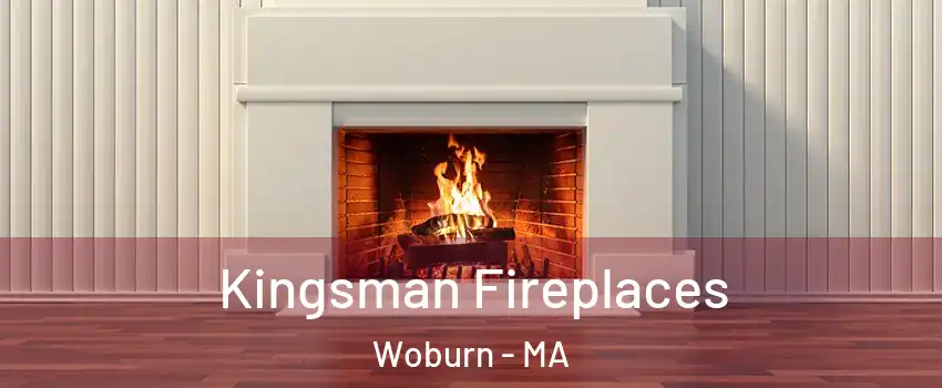  Kingsman Fireplaces Woburn - MA