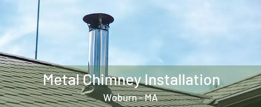  Metal Chimney Installation Woburn - MA