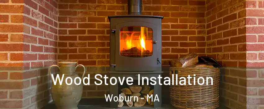  Wood Stove Installation Woburn - MA
